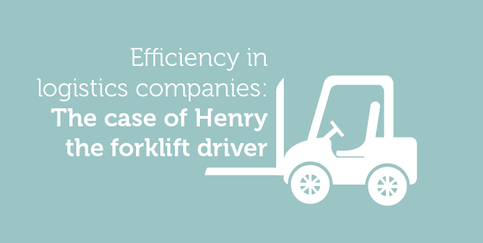 Efficiency in logistics companies: The case of Henry the forklift driver